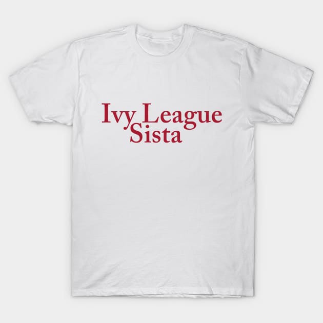 Ivy League Sista, Harvard T-Shirt by CRTees